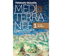 La Mediterranee a l'epoque de Philippe II 1: La part du milieu