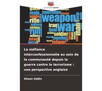 La méfiance interconfessionnelle au sein de la communauté depuis la guerre contre le terrorisme: une perspective anglaise