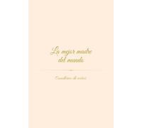 La mejor madre del mundo: Cuaderno de notas: Libreta para notas, con página de dedicatoria y registro de contraseñas | Regalo original para mamá. (Mis libretas favoritas)