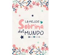 La Mejor Sobrina Del Mundo: Diario Cuaderno de Notas (Rayado) - Regalo para mi Sobrina Especial, Original Idea de Regalo Para Sobrina Desde Tío y Tía
