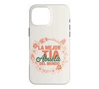 La Mejor Tia Abuela Del Mundo Spanish Floral Family Case for iPhone 16 Pro Max