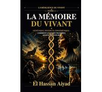 La Mémoire du Vivant: Génétique, instincts, épigénétique : comment le vivant transmet, adapte et anticipe: 1 (La Résilience du Vivant)