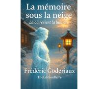 La mémoire sous la neige: Là où revient la lumière