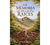 LA MEMORIA DE LAS RAÍCES