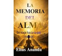 LA MEMORIA DEL ALMA: Cómo conectar con tu interior, comprender tus emociones y desarrollar claridad, equilibrio y crecimiento espiritual (DESPERTAR DE LA CONCIENCIA)