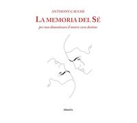 La memoria del sé per non dimenticare il nostro vero destino (Nuove voci. I saggi)