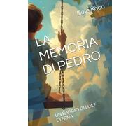 LA MEMORIA DI PEDRO: UN RAGGIO DI LUCE ETERNA