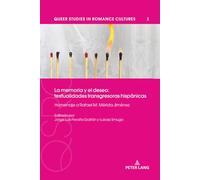 La memoria y el deseo: textualidades transgresoras hispánicas: textualidades transgresoras hispánicas: Homenaje a Rafael M. Mérida Jiménez: 3 (Queer Studies in Romance Cultures)