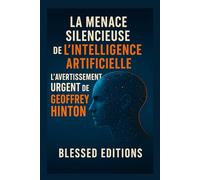 La menace silencieuse de l’intelligence artificielle : l’avertissement urgent de Geoffrey Hinton