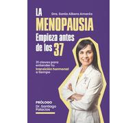 La Menopausia empieza antes de los 37: 31 claves para entender tu transición hormonal a tiempo