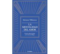 La Mentalidad del Amor: El Poder Radical de Jesús En Un Curso de Milagros / A Return to Love: Reflections on the Principles of a Course in Miracles