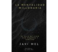 La Mentalidad Millonaria: El Arte de Vivir con Riqueza y Sentido