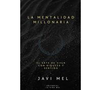 La Mentalidad Millonaria: El arte de vivir con riqueza y sentido