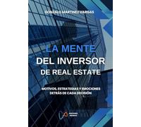 LA MENTE DEL INVERSOR DE REAL ESTATE: Motivos, estrategias y emociones detrás de cada decisión
