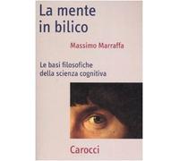 La mente in bilico. Le basi filosofiche della scienza cognitiva