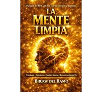 LA MENTE LIMPIA: El origen del bien, del mal y de la conciencia humana