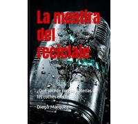 La mentira del reciclaje: ¿Qué sucede con las baterías de los coches eléctricos? (El Reporte del Coche Eléctrico)