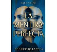 La Mentira Perfecta: ¿Qué es verdad?