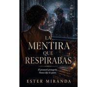 LA MENTIRA QUE RESPIRABAS