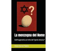 La menzogna del Nome: Dall'eugenetica al mito del "genio ebraico" (Antishemitica)