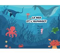 La mer et l'alphabet: Apprenez l'alphabet avec les animaux marins