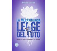 La Meravigliosa Legge Del Loto. L'energia E La Saggezza Del Budda Nella Vita Quotidiana