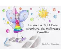 La merveiBULLEuse aventure de Maîtresse Camille