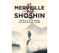 La Merveille du shoshin: Voir la vie sous un nouveau jour
