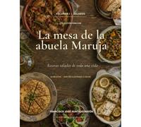 La mesa de la abuela Maruja. Volumen I: Recetas saladas de toda una vida