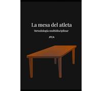 La mesa del atleta: Metodología multidisciplinar