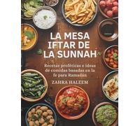 La Mesa Iftar de la Sunnah: Recetas proféticas e ideas de comidas basadas en la fe para Ramadán (Serie de Ramadán)