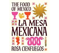 La Mesa Mexicana: The Food of Mexico