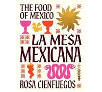 La Mesa Mexicana: The Food of Mexico