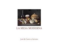 La mesa moderna (Obras completas de José de Castro y Serrano)