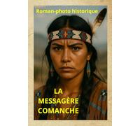 La Messagère Comanche: Un roman-photo de la collection Les Chroniques en Images