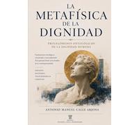 La metafísica de la dignidad: Prolegómenos ontológicos de la dignidad humana