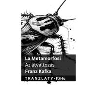 La Metamorfosi / Az átváltozás: Tranzlaty Italiano Magyar