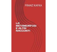 LA METAMORFOSI E ALTRI RACCONTI