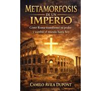 La Metamorfosis de un Imperio: Cómo Roma transformó su poder y cambió el mundo hasta hoy