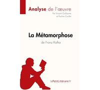 La Métamorphose de Franz Kafka (Analyse de l'oeuvre): Analyse complète et résumé détaillé de l'oeuvre (Fiche de lecture)