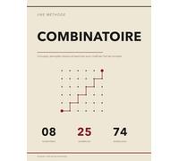 La Méthode Combinatoire: Concepts, Exemples Résolus et Exercices Corrigés pour Maîtriser l'Art de Compter | Bijections, Inclusion-Exclusion, Catalan, Fonctions Génératrices, Burnside et Polya
