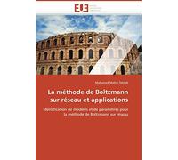 La méthode de Boltzmann sur réseau et applications: Identification de modèles et de paramètres pour la méthode de Boltzmann sur réseau (Omn.Univ.Europ.)
