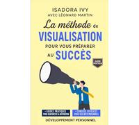 La méthode de la Visualisation pour vous préparer au succès.