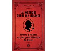 La méthode de Sherlock Holmes: Secrets et astuces du plus grand détective du monde