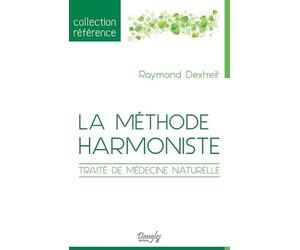 La méthode harmoniste - Traité de médecine naturelle