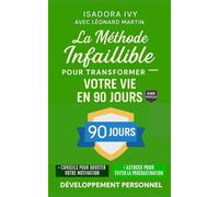 La Méthode Infaillible pour Transformer Votre Vie en 90 Jours