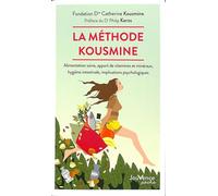 La méthode Kousmine: Alimentation saine, apport de vitamines et minéraux, hygiène intestinale, implications psychologiques