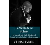 La méthode le Sphinx: Tome 1 le souffle,la terre et la résonance