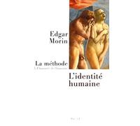 La Méthode: L'Humanité de l'humanité. L'identité humaine