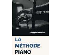 La Méthode Piano: Apprendre le piano facilement : une méthode basée sur l'harmonie, pour débutants et confirmés.